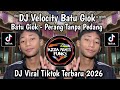 DJ VELOCITY BATU GIOK - PERANG TANPA PEDANG VIRAL TIKTOK TERBARU YANG KALIAN CARI