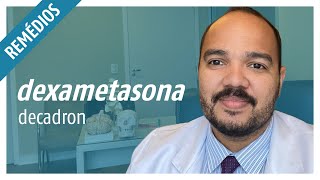 Dexametasona (Decadron): Para que serve, como usar e riscos