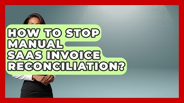 How To Stop Manual SaaS Invoice Reconciliation? - The SaaS Pros Breakdown