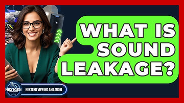 What Is Sound Leakage? - NextGen Viewing and Audio