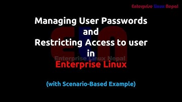 Managing Users Passwords and Restricting Access to User in Enterprise Linux (Scenario-Based Example)