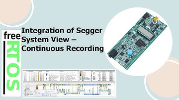 14 FreeRTOS Tutorials: Integration of Segger System view - Continuous Recording