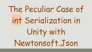 The Peculiar Case of int Serialization in Unity with Newtonsoft.Json