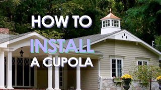 How to Install Your Good Directions Cupola