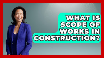 What Is Scope Of Works In Construction? - Civil Engineering Explained