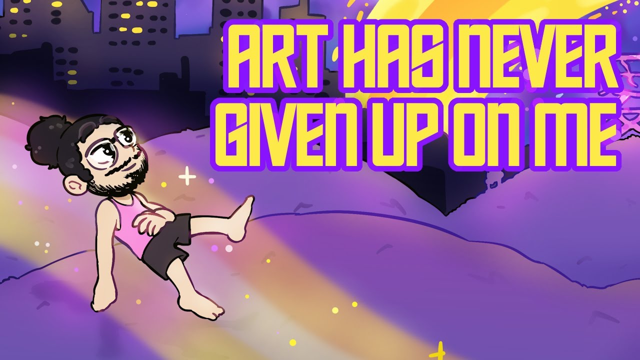 The Reason I Can t Give Up On Art YouTube the-reason-i-can-t-give-up-on-art-youtube