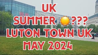 Uk Summer ☀️? May 2024 Still Cold weather | Luton England 🇬🇧