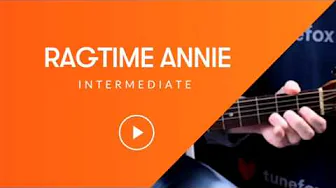 Ragtime Annie - Intermediate Guitar Solo Ragtime Annie - Intermediate Guitar Solo