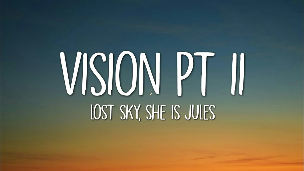 Lost Sky   Vision pt II Lyrics ft She Is Jules