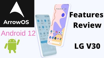 Arrow OS v12 ROM | Android 12 for LG V30 Review.