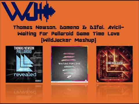 Thomas Newson. Domeno & D3FAI. Avicii- Waiting For Pallaroid Game Time Love (WildJacker Mashup)