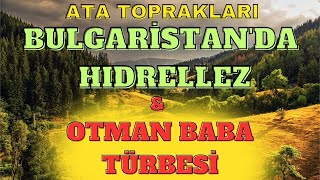 Bulgari̇stan Haskovada Hidrellez Kutlamalari Ve Otman Baba Türbesi̇, Serkan Ayhan Ata Topraklarinda