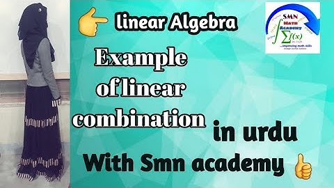 Linear combination with Examples of Linear combinations in urdu