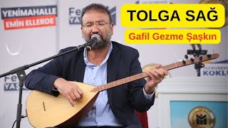 Tolga Sağ - Gafil Gezme Şaşkın