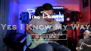 Video thumbnail of "Pino Daniele - Yes I Know My Way (Guitar Solo By Simone Pipoli)"