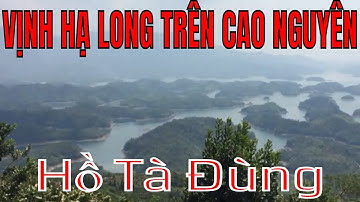 Hồ Tà Đùng - Vịnh Hạ Long của Tây Nguyên =Nhạc: Đêm Rừng Đắc Min.=ảnh đẹp du lich kham pha.=62-22645