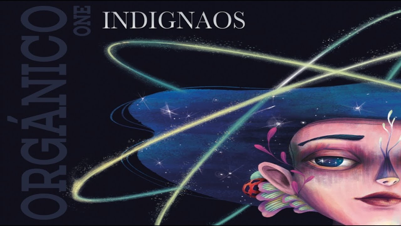 INDIGNAOS (Orgánico One)