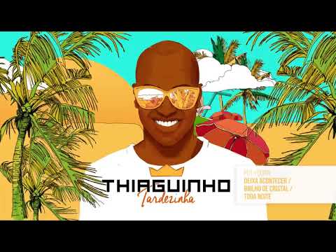 Thiaguinho Deixa Acontecer Brilho De Cristal Toda Noite álbum Tardezinha áudio Oficial Thiaguinho Deixa Acontecer Brilho De Cristal Toda Noite álbum Tardezinha áudio Oficial