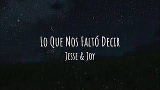 Lo Que Nos Faltó Decir  Jesse & Joy (Lyrics/Letra)