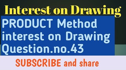 Interest on Drawing product method Question no.43 from t.s grewal