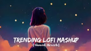 Trending Lofi Mashup | Lofi - [ Slowed+ Reverb ] | Mind Relax Lofi Song | Instagram Trending Song