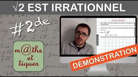 DEMONSTRATION : √2 est irrationnel - Seconde