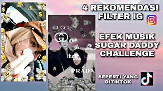 FILTER EFEK IG TERBARU EFEK MUSIK SUGAR DADDY CHALLENGE