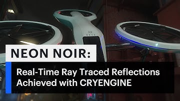 NEON NOIR: Real-Time Ray Traced Reflections - Achieved With CRYENGINE
