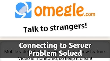 How to Fix Connecting to Server Omegle in Android Problem Solved
