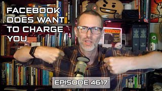 Facebook Does Want to Charge You - DTNS 4617