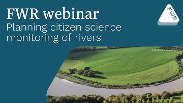 FWR webinar - Planning citizen science monitoring of rivers
