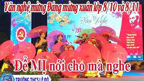 Để Mị nói cho mà nghe | Văn nghệ mừng Đảng đón xuân lớp 8/10 và 8/11