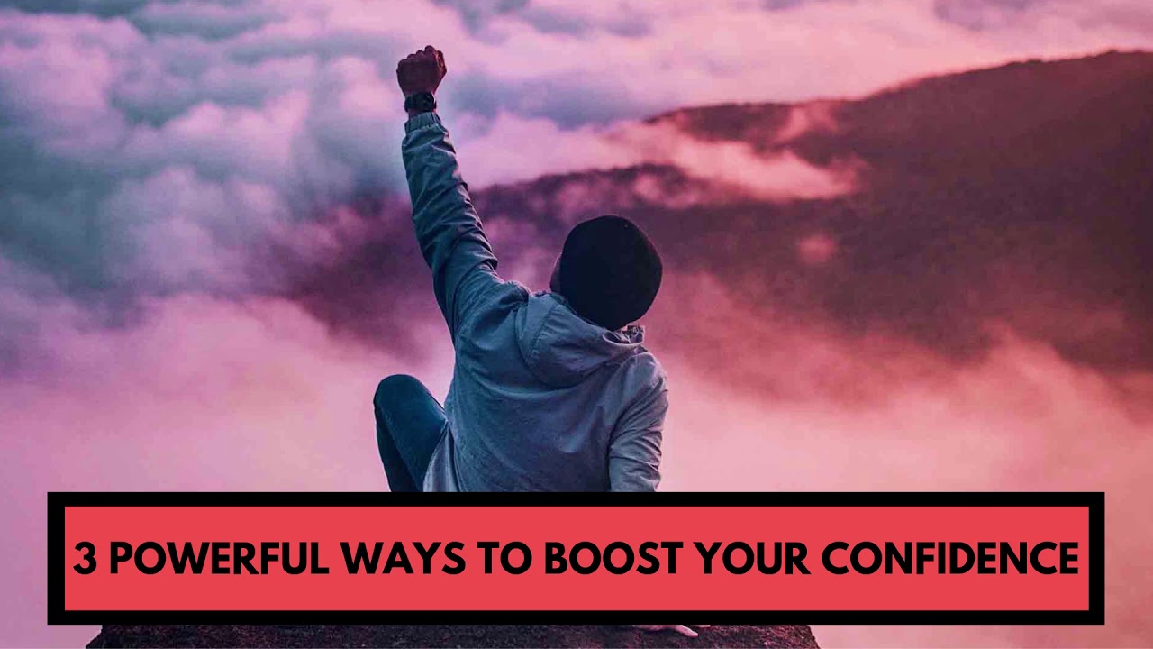3 Powerful Ways To Boost Your Confidence - YouTube