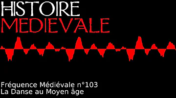 Fréquence médiévale 103 - La danse au Moyen âge