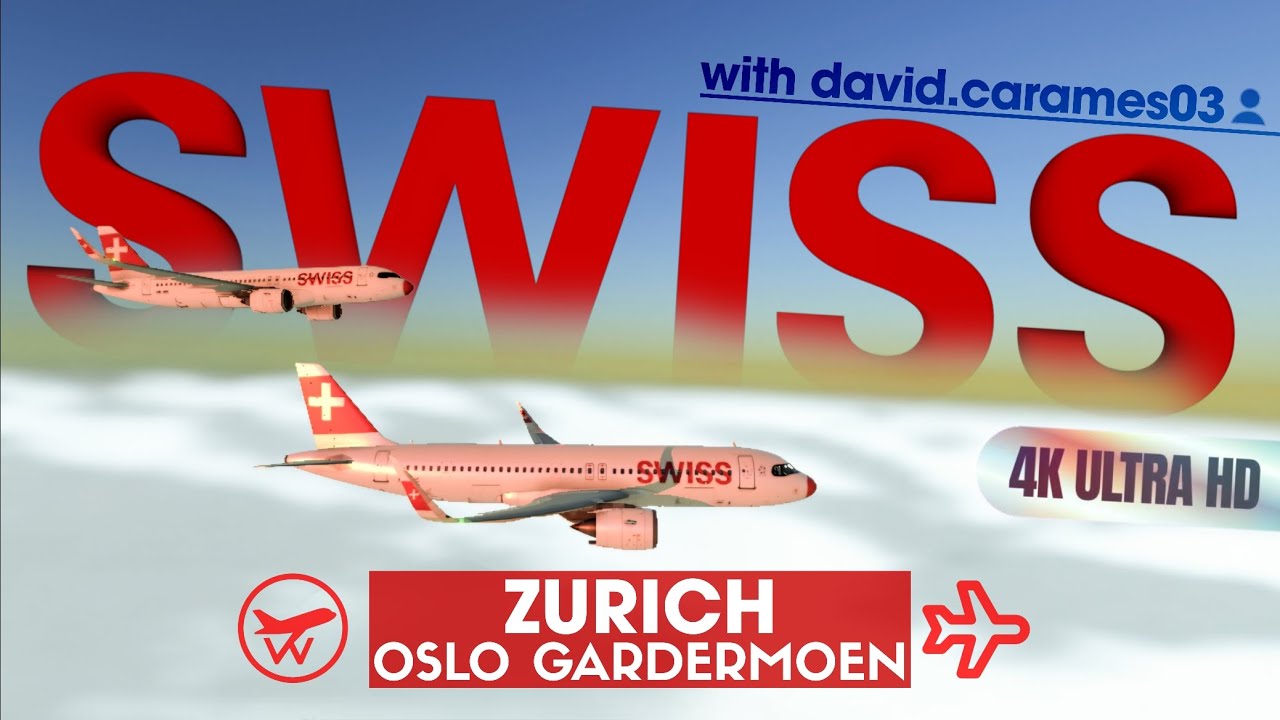 *The First Collab!*[4K] SWISS • ZRH-OSL | A320NEO | REAL FLIGHT SIMULATOR | w/david.carames03