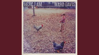 Wouldn't Wanna Be Me Right Now - Ward Davis