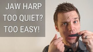 How To Make Your Jaw Harp Louder