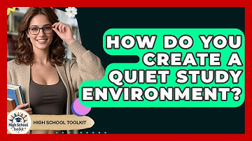 How Do You Create A Quiet Study Environment? - High School Toolkit