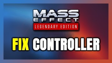 How to FIX Mass Effect Legendary Edition Controller/Gamepad Not Working on PC