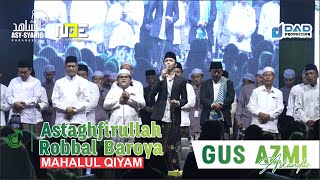 ASTAGHFIRULLAH ROBBAL BAROYA | MAHALUL QIYAM - GUS AZMI