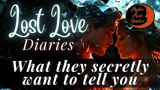 What Do They Secretly Want To Tell You? Lost Love Diaries Intuitive Tarot Reading