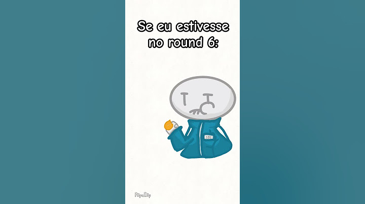 Se eu estivesse no round 6: