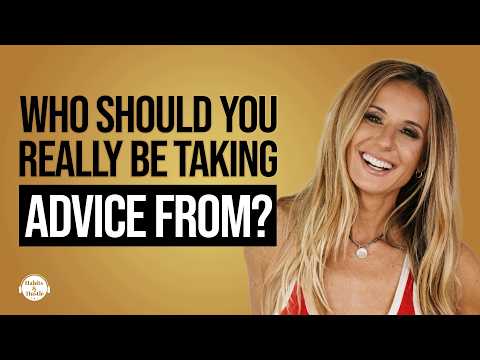 Who Should You Really Be Taking Advice From?