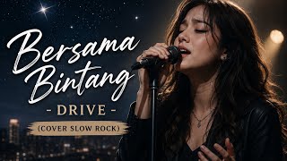 Bersama Bintang - Drive | Slow Rock Cover Terbaik & Enak Didengar