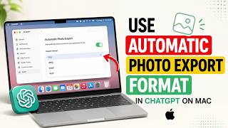 How to Use Automatic Photo Export Format in ChatGPT on Mac How to Use Automatic Photo Export Format in ChatGPT on Mac