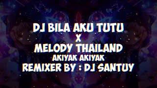 DJ Bila Aku Tutu X Melody Thailand [ DJ SANTUY ] [ Viral TikTok ]