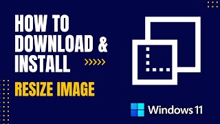 How to Download and Install Resize Image For Windows