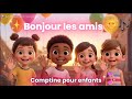 Bonjour Les Amis Comptine éducative Pour Enfants Le Monde Des Comptines