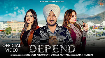 Depend (Official Video) | Inderjit Nikku | Gurlez Akhtar | Yeah Proof | Latest Punjabi song 2024 |