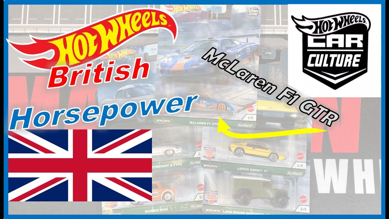Hot Wheels British Horsepower - Let's Open Car Culture 2021 -  McLaren F1 GTR and MORE!